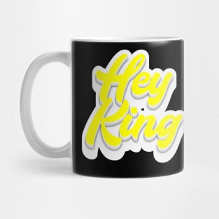 Hey King Mug